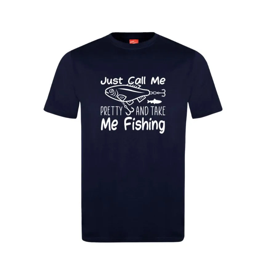 Just Call Me Pretty And Take Me Fishing Cotton T-Shirt